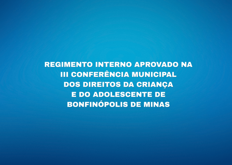 Regimento interno aprovado na III Conferência Municipal dos Direitos da Criança e Adolescente de Bonfinópolis de Minas